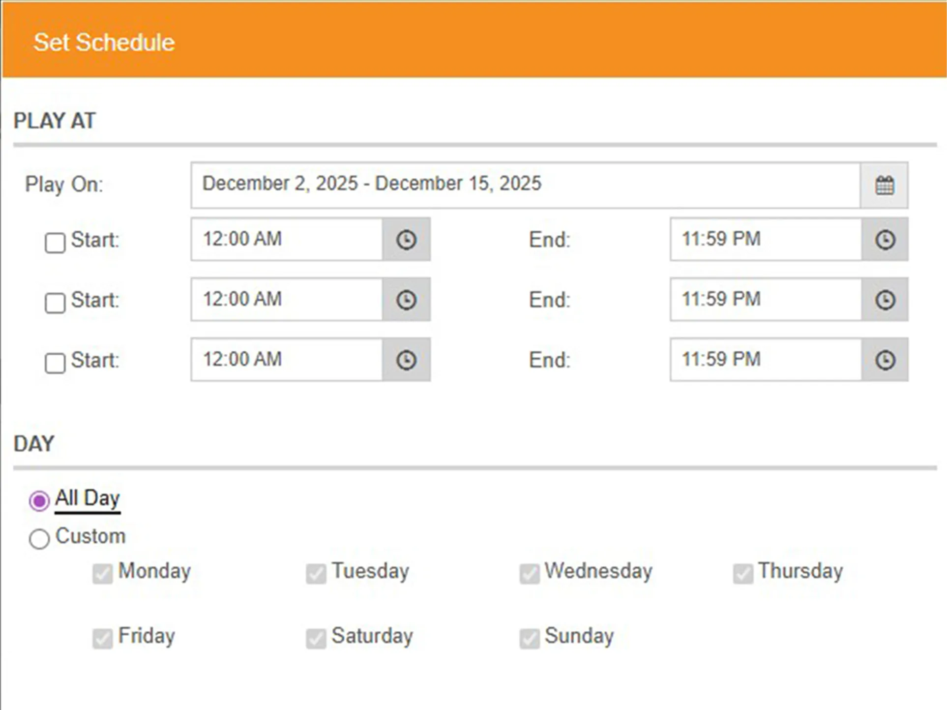 A user interface for setting a content play schedule. It shows a 'Set Schedule' section where the 'Play On' date range is set to "December 2, 2025 - December 15, 2025." There are three rows for setting specific Start and End times. Below that, the 'DAY' section has 'All Day' selected, with all days of the week (Monday through Sunday) checked for play.