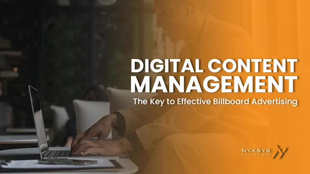 A professional man in a tan blazer working on a laptop in a cafe or office setting. The overlay text reads 'Digital Content Management: The Key to Effective Billboard Advertising,' along with the Nyxsys Philippines logo.